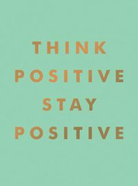 Cover image for Think Positive, Stay Positive