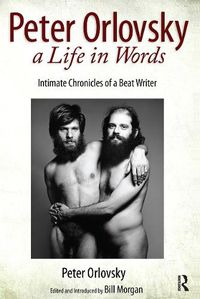 Cover image for Peter Orlovsky, a Life in Words: Intimate Chronicles of a Beat Writer
