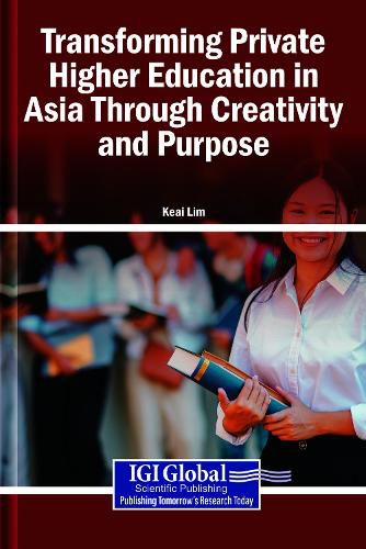 Cover image for Transforming Private Higher Education in Asia Through Creativity and Purpose