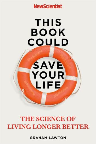 This Book Could Save Your Life: The Science of Living Longer Better