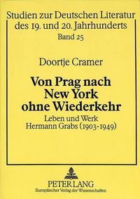 Cover image for Von Prag Nach New York Ohne Wiederkehr: Leben Und Werk Hermann Grabs (1903-1949)