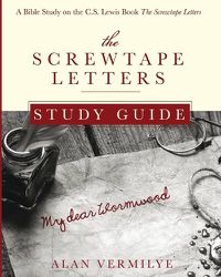 Cover image for The Screwtape Letters Study Guide: A Bible Study on the C.S. Lewis Book The Screwtape Letters