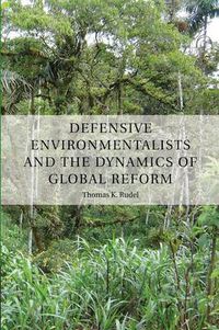 Cover image for Defensive Environmentalists and the Dynamics of Global Reform