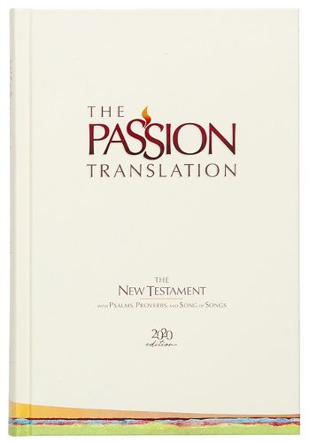 Cover image for The Passion Translation New Testament with Psalms Proverbs and Song of Songs (2020 Edn) Ivory Hb