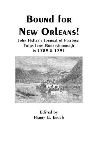 Cover image for Bound for New Orleans! John Halley's Journal of Flatboat Trips from Boonesborough in 1789 & 1791