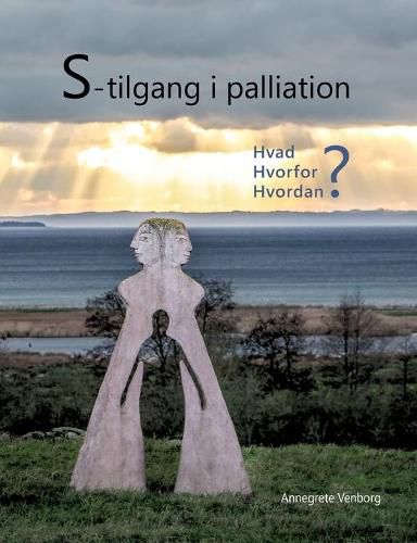 Cover image for S-tilgang i palliation: - hvad, hvorfor og hvordan?