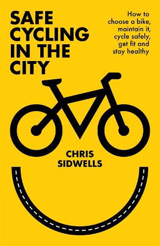 Cover image for Safe Cycling in the City: How to choose a bike, maintain it, cycle safely, get fit and stay healthy