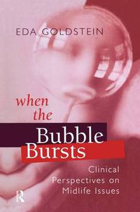 Cover image for When the Bubble Bursts: Clinical Perspectives on Midlife Issues