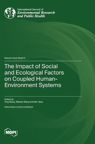 The Impact of Social and Ecological Factors on Coupled Human-Environment Systems