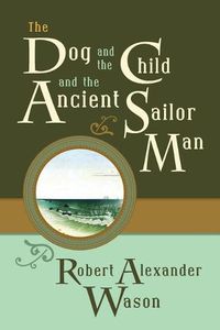 Cover image for The Dog and the Child and the Ancient Sailor Man