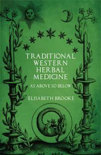 Cover image for Traditional Western Herbal Medicine: As Above So Below