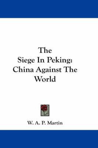 Cover image for The Siege in Peking: China Against the World