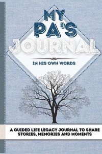 Cover image for My Pa's Journal: A Guided Life Legacy Journal To Share Stories, Memories and Moments 7 x 10