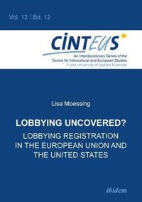 Cover image for Lobbying Uncovered? - Lobbying Registration in the European Union and the United States