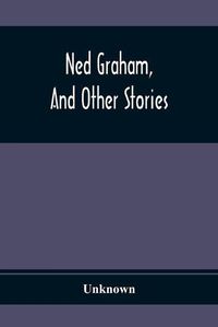 Cover image for Ned Graham, And Other Stories