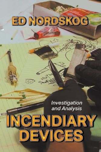 Cover image for Incendiary Devices: Investigation and Analysis