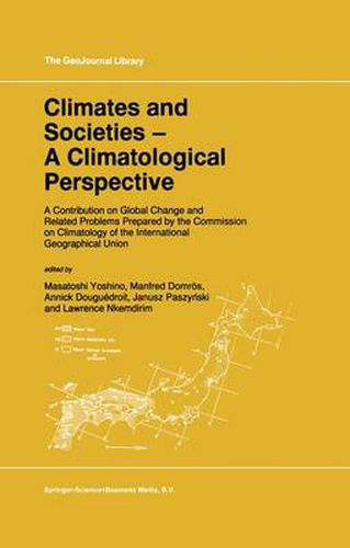 Cover image for Climates and Societies - A Climatological Perspective: A Contribution on Global Change and Related Problems Prepared by the Commission on Climatology of the International Geographical Union