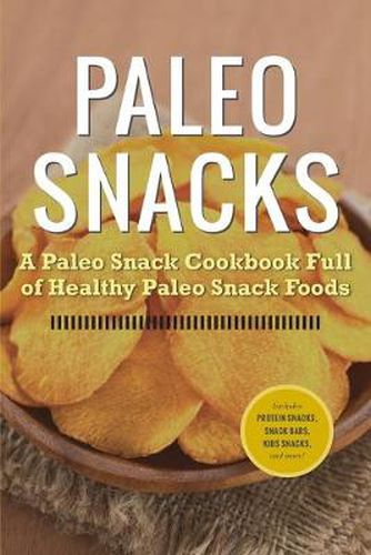 Cover image for Paleo Snacks: A Paleo Snack Cookbook Full of Healthy Paleo Snack Foods