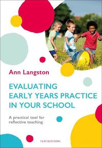 Cover image for Evaluating Early Years Practice in Your School: A practical tool for reflective teaching