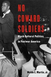 Cover image for No Coward Soldiers: Black Cultural Politics in Postwar America