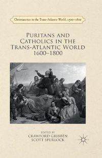 Cover image for Puritans and Catholics in the Trans-Atlantic World 1600-1800