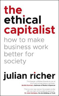 Cover image for The Ethical Capitalist: How to Make Business Work Better for Society
