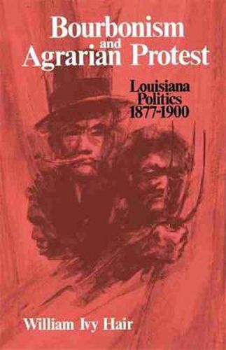 Cover image for Bourbonism and Agrarian Protest: Louisiana Politics, 1877-1900