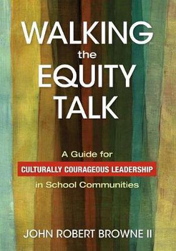 Cover image for Walking the Equity Talk: A Guide for Culturally Courageous Leadership in School Communities