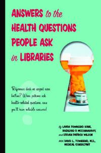 Cover image for Answers to the Health Questions People Ask in Libraries