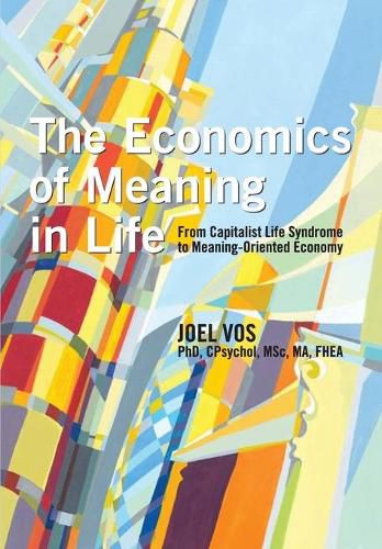 Cover image for The Economics of Meaning in Life: From Capitalist Life Syndrome to Meaning-Oriented Economy