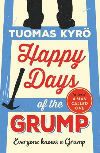 Cover image for Happy Days of the Grump: The feel-good bestseller perfect for fans of A Man Called Ove