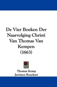 Cover image for de Vier Boeken Der Naarvolging Christi Van Thomas Van Kempen (1663)