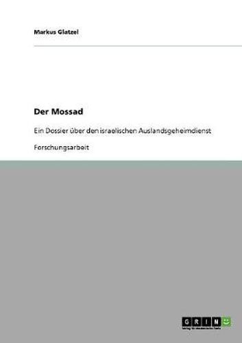 Cover image for Der Mossad. Ein Dossier uber den israelischen Auslandsgeheimdienst