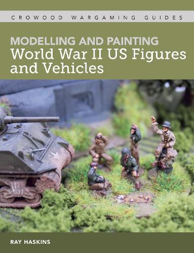 Cover image for Modelling and Painting World War Two US Figures and Vehicles