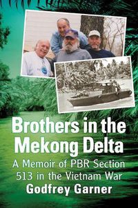 Cover image for Brothers in the Mekong Delta: A Memoir of PBR Section 513 in the Vietnam War