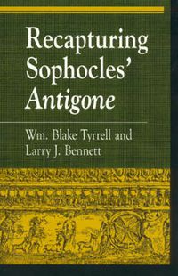 Cover image for Recapturing Sophocles' Antigone