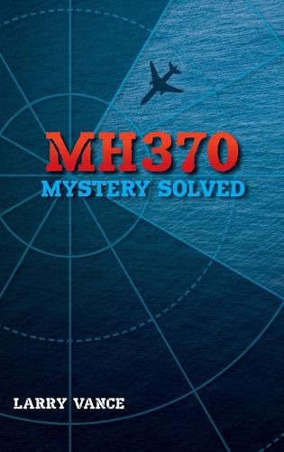 Cover image for MH370: Mystery Solved