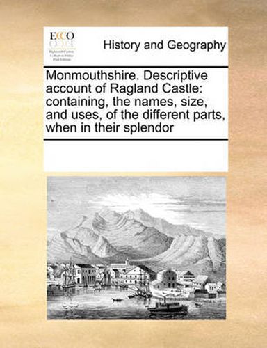 Cover image for Monmouthshire. Descriptive Account of Ragland Castle