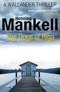 Cover image for The Dogs of Riga: Kurt Wallander