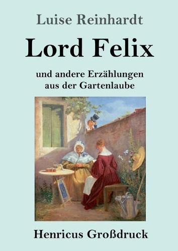 Cover image for Lord Felix (Grossdruck): und andere Erzahlungen aus der Gartenlaube