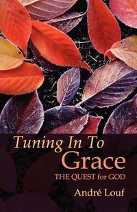 Cover image for Tuning In To Grace: The Quest for God