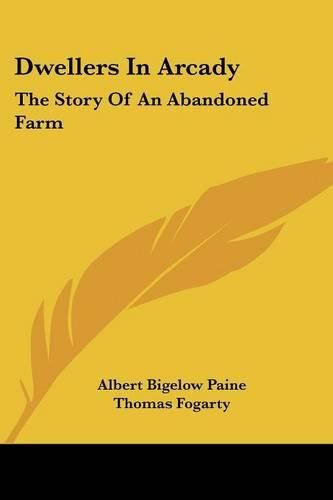 Cover image for Dwellers in Arcady: The Story of an Abandoned Farm
