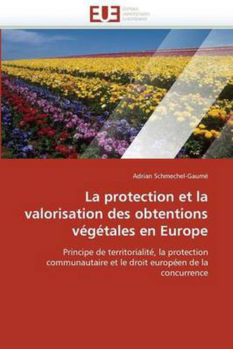 Cover image for La Protection Et La Valorisation Des Obtentions V g tales En Europe