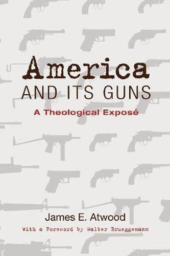 Cover image for America and Its Guns: A Theological Expose