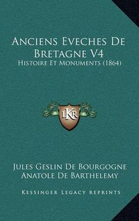 Cover image for Anciens Eveches de Bretagne V4: Histoire Et Monuments (1864)