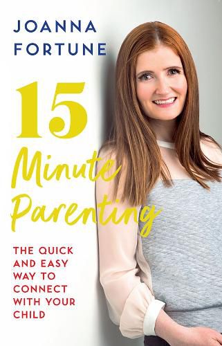 Cover image for 15-Minute Parenting: The Quick and Easy Way to Connect with Your Child