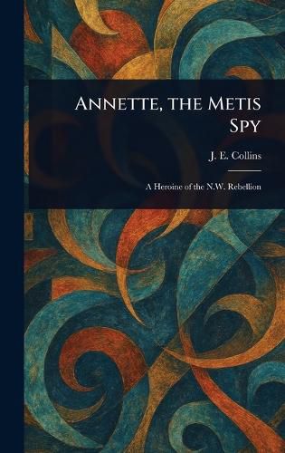 Cover image for Annette, the Metis Spy
