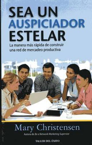 Cover image for Sea Un Auspiciador Estelar: La Manera MS Rpida de Construir Una Red de Mercadeo Productiva