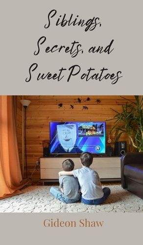 Cover image for Siblings, Secrets, and Sweet Potatoes