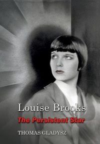 Cover image for Louise Brooks, the Persistent Star